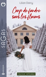 Coup de foudre sous les flocons : trilogie intégrale - Lilian Darcy