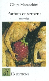 Parfum et serpent - Claire Moracchini