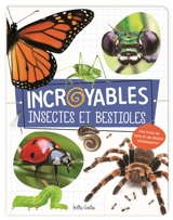 Incroyables insectes et bestioles - Danielle Robichaud