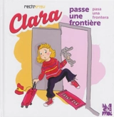 Clara passe une frontière. Clara pasa una frontera - Hélène Oldendorf