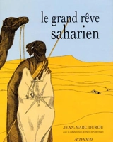 Le grand rêve saharien - Jean-Marc Durou