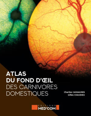 Atlas du fond d’oeil des carnivores domestiques - Charles Cassagnes