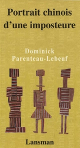 Portrait chinois d'une imposteure - Dominick Parenteau-Lebeuf