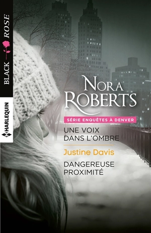 Une voix dans l'ombre : enquêtes à Denver. Dangereuse proximité - Nora Roberts