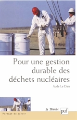 Pour une gestion durable des déchets nucléaires : quelles décisions ? - Aude Le Dars
