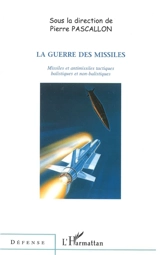 La guerre des missiles : missiles et antimissiles tactiques balistiques et non balistiques