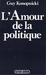 L'Amour de la politique - Guy Konopnicki