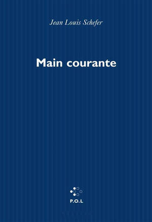 Main courante. Vol. 1 - Jean-Louis Schefer