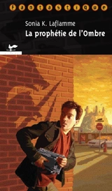 La prophétie de l'ombre - Sonia K. Laflamme