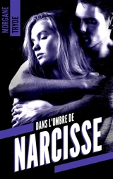 Dans l'ombre de Narcisse - Morgane Tryde