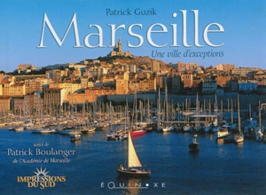 Marseille : une ville d'exceptions - Patrick Guzik
