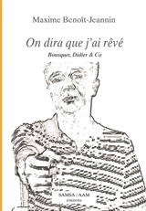 On dira que j'ai rêvé : Bousquet, Didier & Co - Maxime Benoît-Jeannin