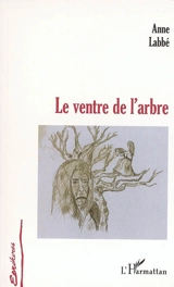 Le ventre de l'arbre - Anne Labbé