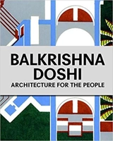 Balkrishna Doshi : Architecture for the People - Mateo Kries