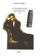 Le marchand de rêves. Vol. 1 - Saint-Aubin