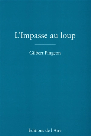 L'impasse du loup - Gilbert Pingeon