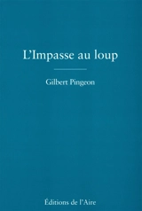 L'impasse du loup - Gilbert Pingeon
