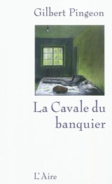 La cavale du banquier - Gilbert Pingeon