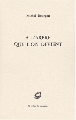 A l'arbre que l'on devient - Michel Bourçon