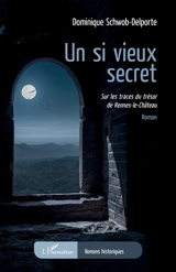 Un si vieux secret : sur les traces du trésor de Rennes-le-Château - Dominique Schwob