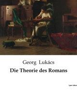Die Theorie des Romans - Lukács, Georg