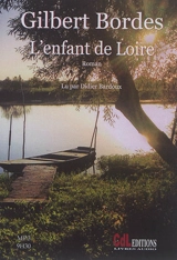 L'enfant de Loire - Gilbert Bordes