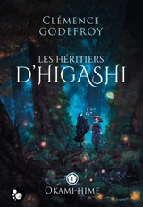 Les héritiers d'Higashi. Vol. 1. Okami-hime - Clémence Godefroy