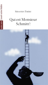 Qui est monsieur Schmitt ? - Sébastien Thiéry