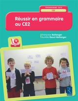 Réussir en grammaire au CE2 : programmes 2016 - Françoise Bellanger