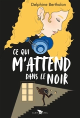 Ce qui m'attend dans le noir - Delphine Bertholon