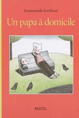 Un papa à domicile - Emmanuelle Eeckhout