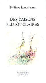 Des saisons plutôt claires - Philippe Longchamp