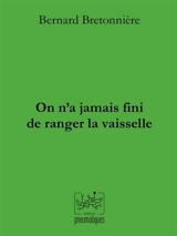 On n'a jamais fini de ranger la vaisselle : phrases - Bernard Bretonnière