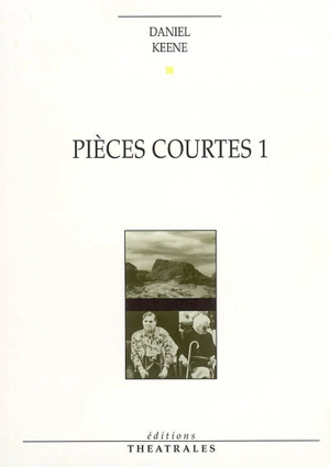 Pièces courtes. Vol. 1 - Daniel Keene