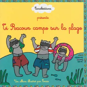 Ti Racoun. Ti Racoun campe sur la plage - Emsie