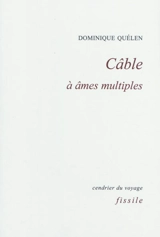 Câble à âmes multiples - Dominique Quélen