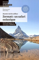 Zermatt, un safari océanique : balade géologique du Gornergrat à Riffelberg - Michel Marthaler