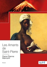 Les Amants de Saint-Pierre - Pierre-Etienne Maincent
