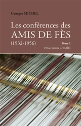 Les conférences des amis de Fès : 1932-1956. Vol. 2 - Georges Michel