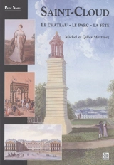 Saint-Cloud : le château, le parc, la fête - Michel Martinez