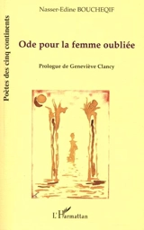 Ode pour la femme oubliée - Nasser-Edine Boucheqif
