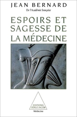 Espoirs et sagesse de la médecine - Jean Bernard