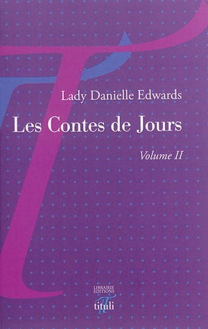 Les contes de jours. Vol. 2 - Danielle Edwards