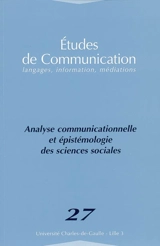 Etudes de communication, n° 27. Analyse communicationnelle et épistémologie des sciences sociales