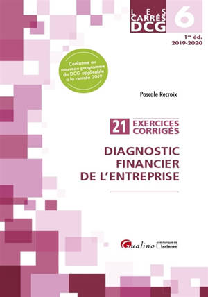 Diagnostic financier de l'entreprise : 21 exercices corrigés : DCG 6, 2019-2020 - Pascale Recroix