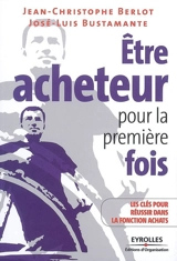 Etre acheteur pour la première fois : 8 clés pour réussir dans la fonction achats - Jean-Christophe Berlot