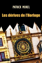 Les dérives de l'Horloge - Patrick Morel