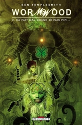 Wormwood. Vol. 2. Ça fait mal quand je fais pipi... - Ben Templesmith