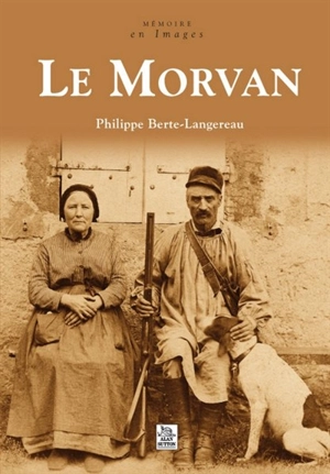 Le Morvan - Philippe Berte-Langereau