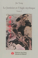 Le justicier et l'aigle mythique. Vol. 2 - Yong Jin
